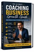 The Ultimate Coaching Business Growth Guide